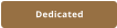 Dedicated