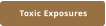 Toxic Exposures