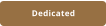 Dedicated