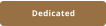 Dedicated