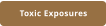Toxic Exposures